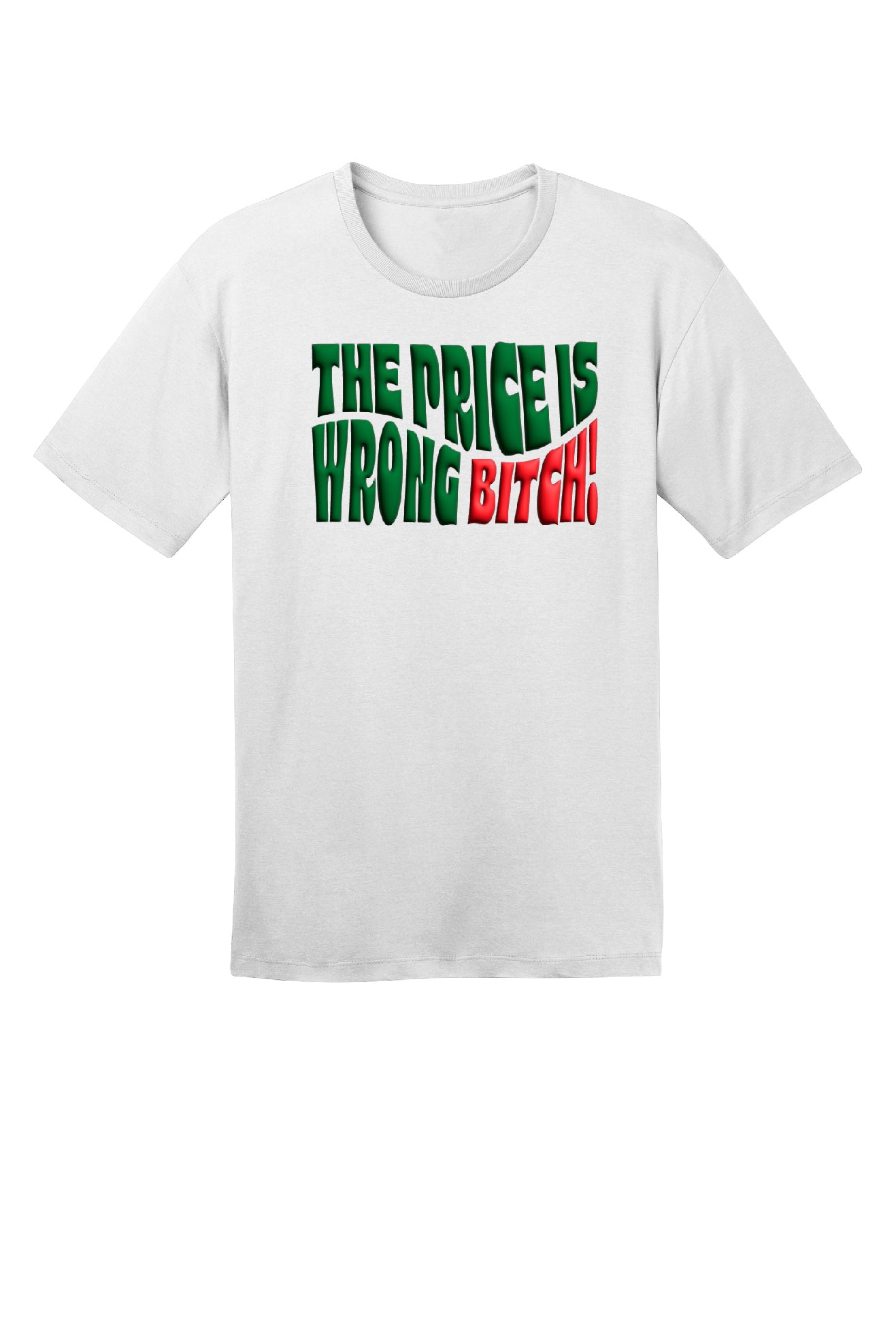 The Price is Wrong Bitch! Tee